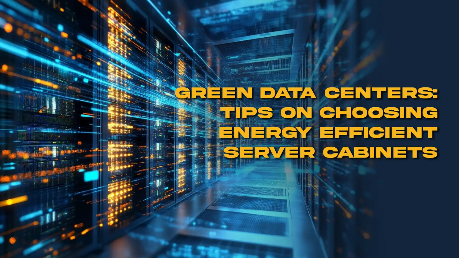 Green Data Centers: Tips on Choosing Energy Efficient Server Cabinets