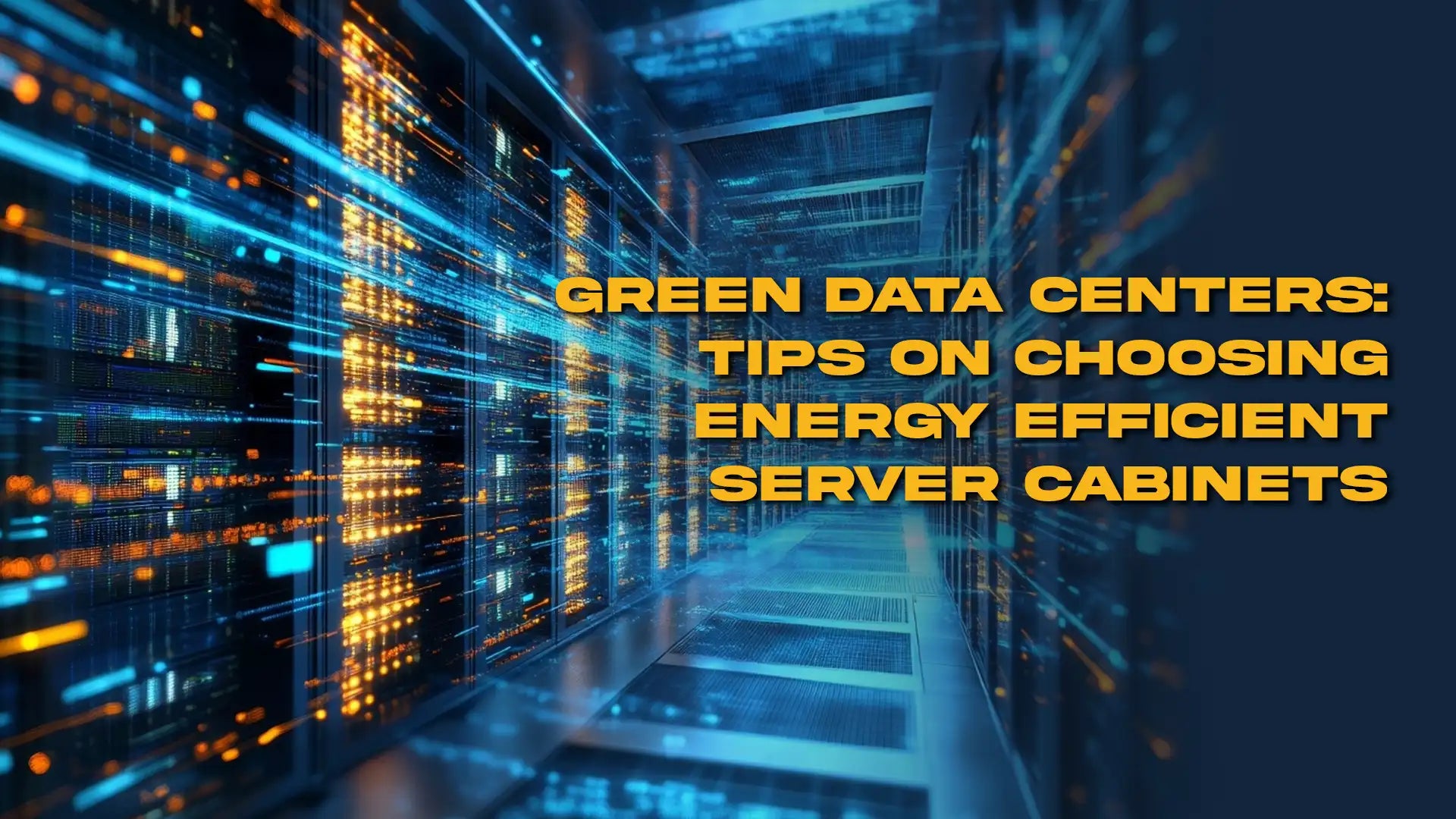 Green Data Centers: Tips on Choosing Energy Efficient Server Cabinets