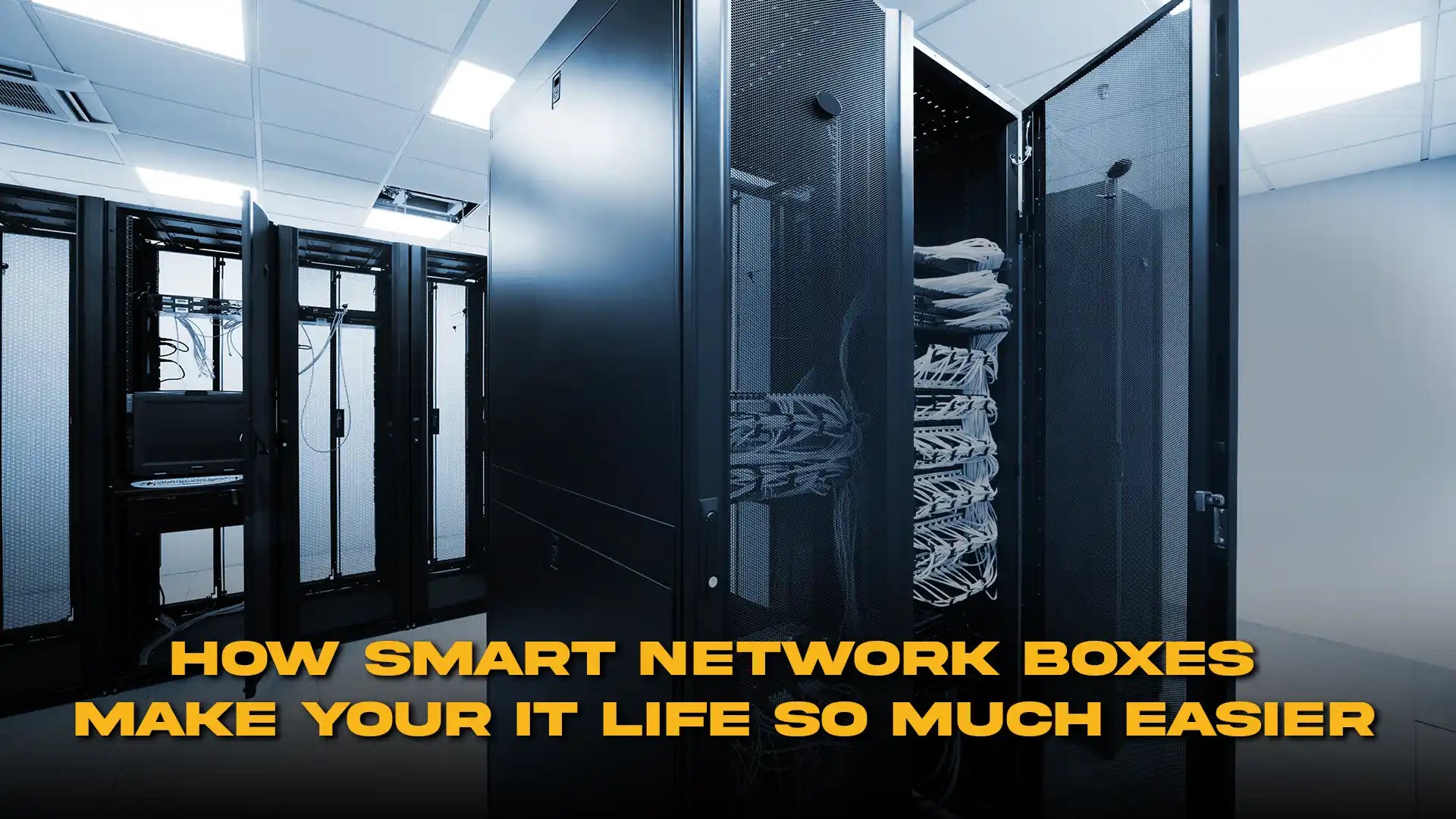 How Smart Network Boxes Make Your IT Life So Much Easier