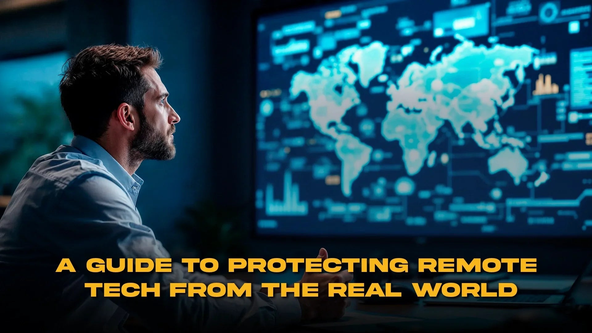A Guide to Protecting Remote Tech from the Real World