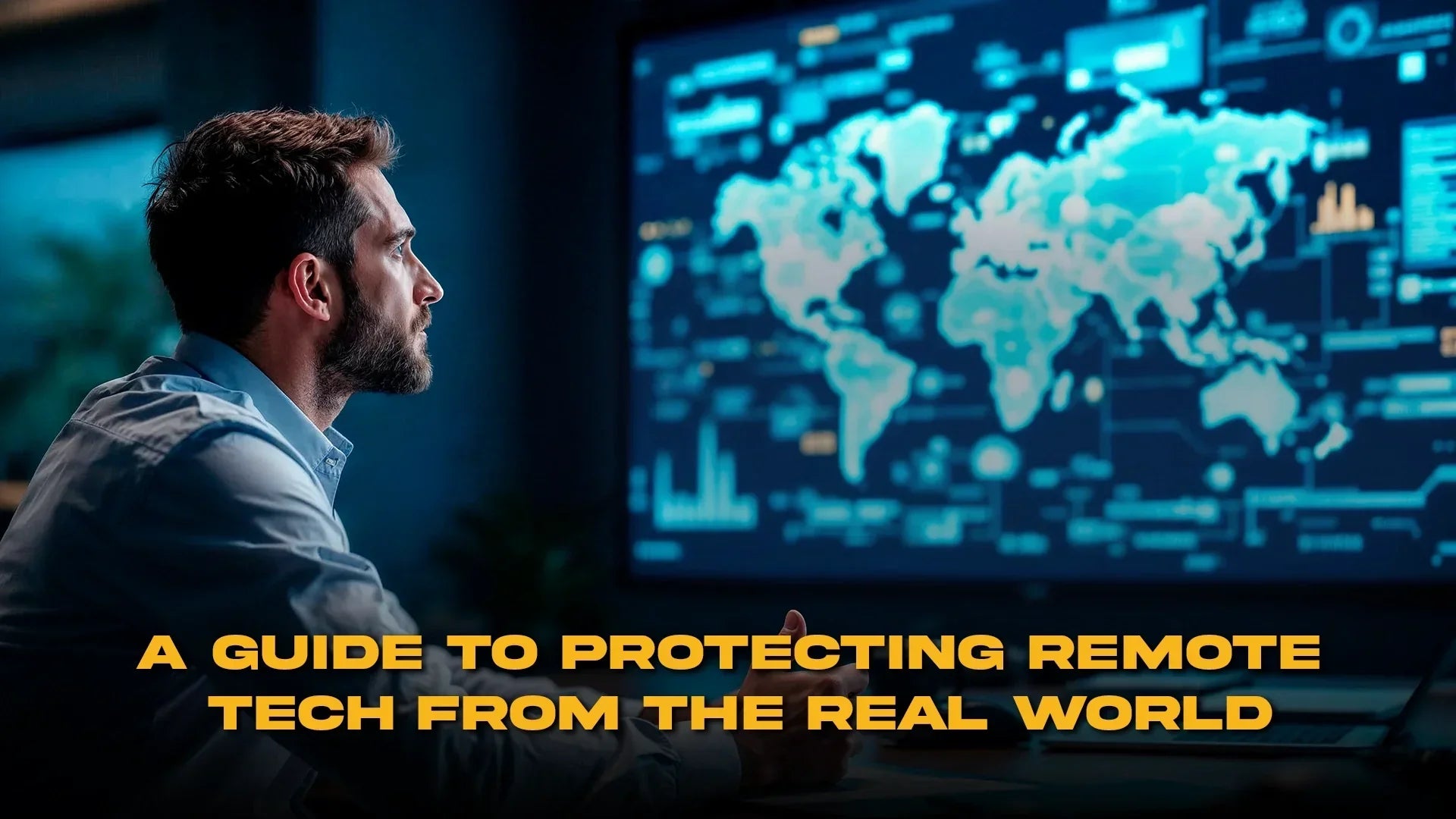 A Guide to Protecting Remote Tech from the Real World