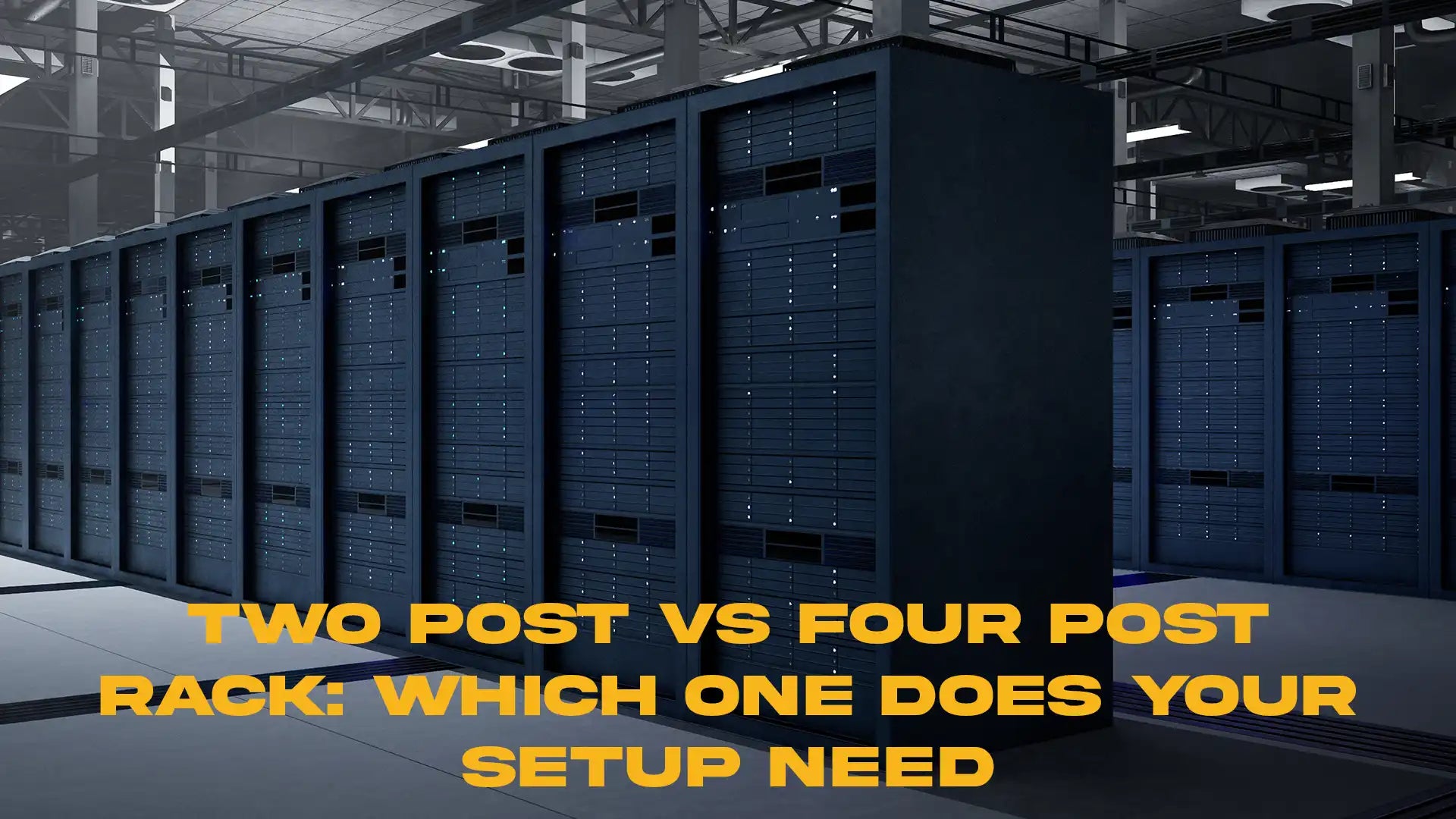 Two Post vs Four Post Rack: Which One Does Your Setup Need
