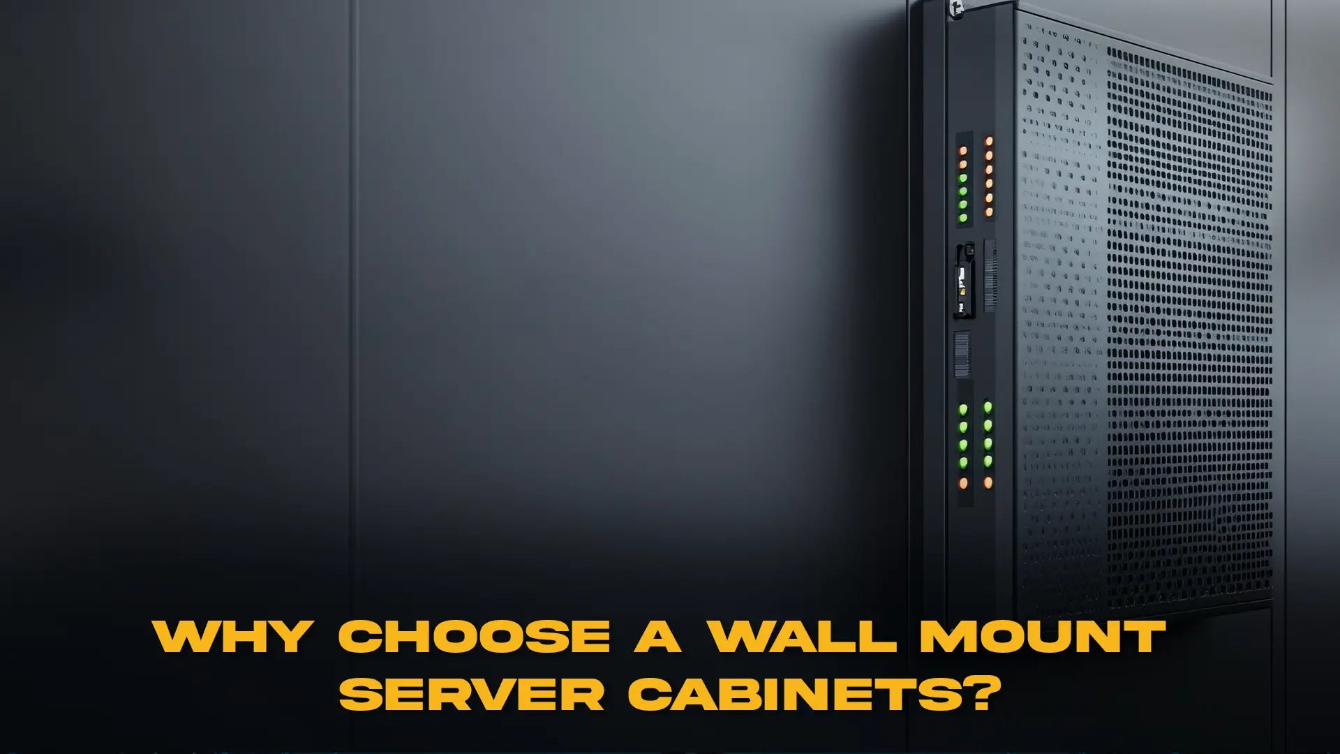 Why Choose a Wall Mount Server Cabinets?