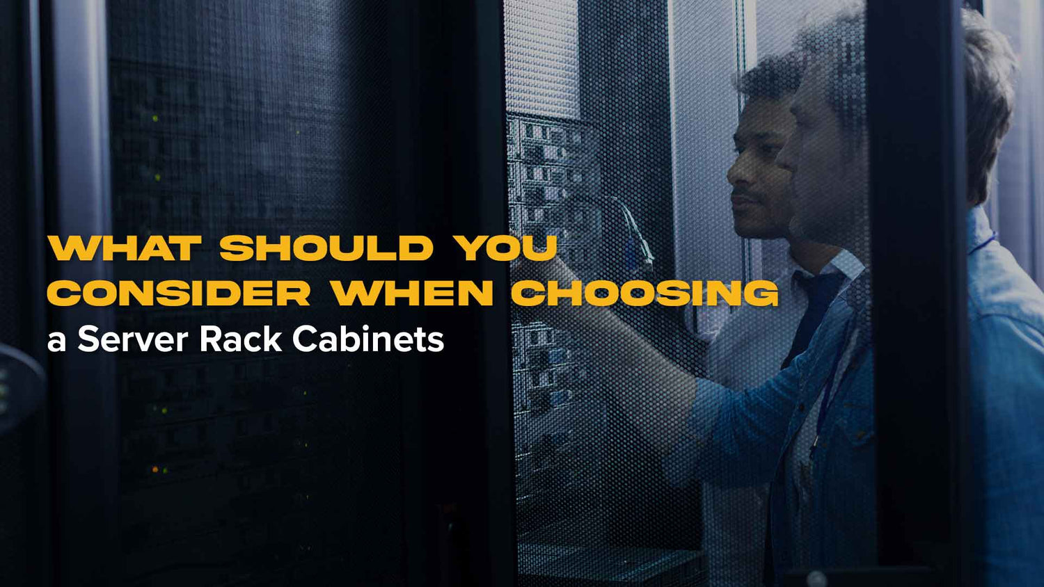 What Should You Consider When Choosing a Server Rack Cabinets?