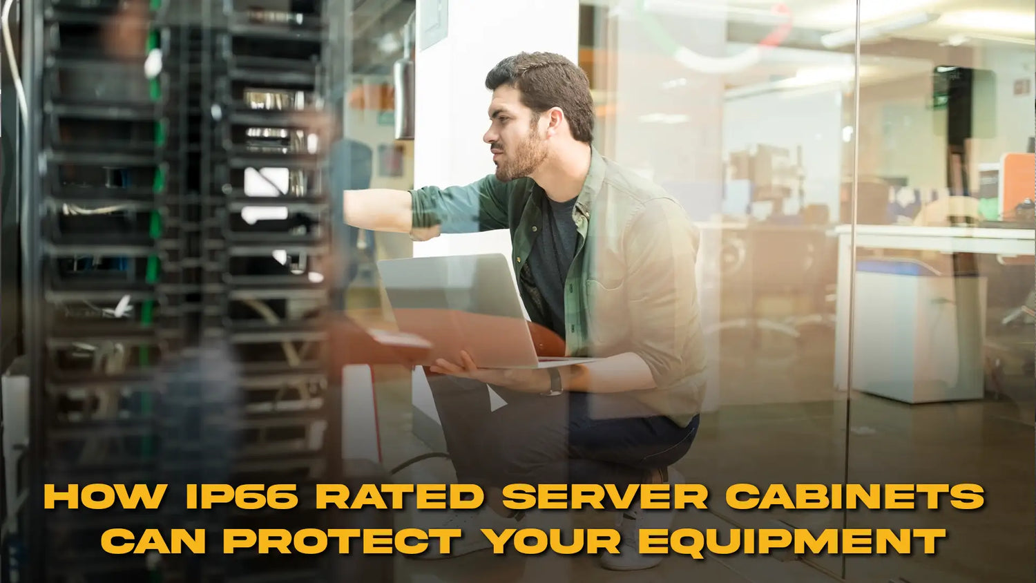 How IP66 Rated Server Cabinets Can Protect Your Equipment