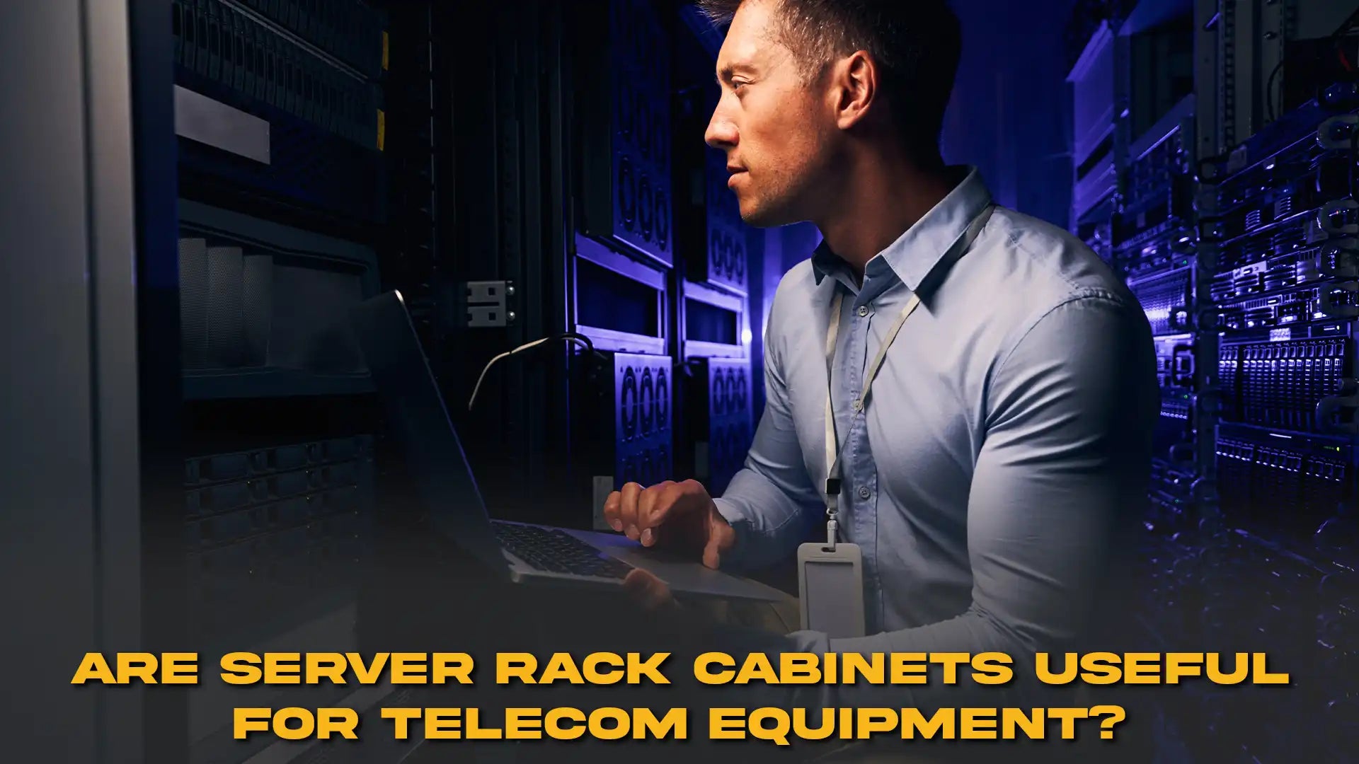 Are Server Rack Cabinets Useful for Telecom Equipment?