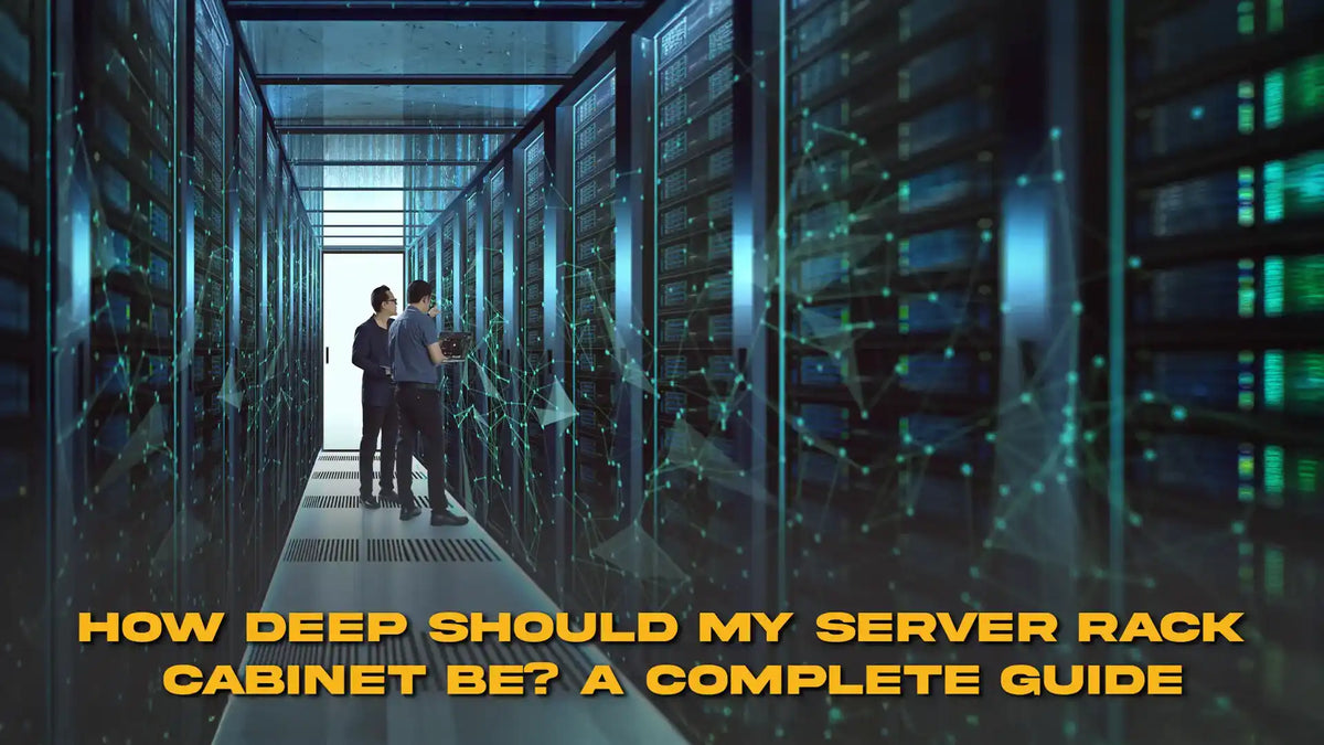 How Deep Should My Server Rack Cabinet Be? A Complete Guide